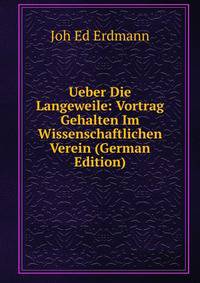 Ueber Die Langeweile: Vortrag Gehalten Im Wissenschaftlichen Verein (German Edition)