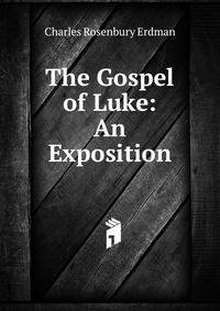 The Gospel of Luke: An Exposition