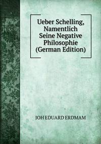 Ueber Schelling, Namentlich Seine Negative Philosophie (German Edition)
