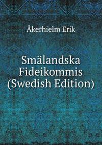 Smalandska Fideikommis (Swedish Edition)