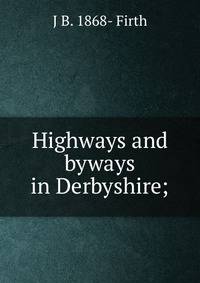 Highways and byways in Derbyshire;