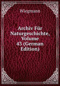 Archiv Fur Naturgeschichte, Volume 43 (German Edition)