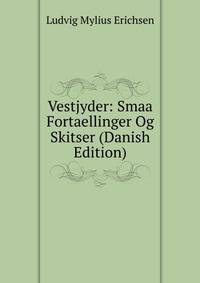 Vestjyder: Smaa Fortaellinger Og Skitser (Danish Edition)