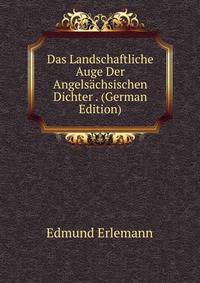 Das Landschaftliche Auge Der Angelsachsischen Dichter . (German Edition)