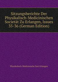 Sitzungsberichte Der Physikalisch-Medicinischen Societat Zu Erlangen, Issues 35-36 (German Edition)