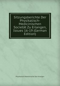 Sitzungsberichte Der Physikalisch-Medicinischen Societat Zu Erlangen, Issues 16-19 (German Edition)