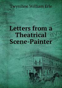 Letters from a Theatrical Scene-Painter
