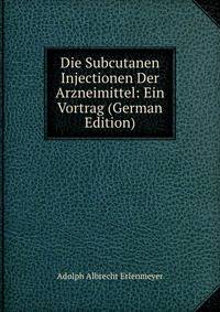 Die Subcutanen Injectionen Der Arzneimittel: Ein Vortrag (German Edition)