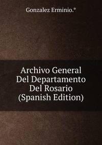 Archivo General Del Departamento Del Rosario (Spanish Edition)