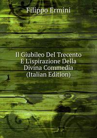 Il Giubileo Del Trecento E L'ispirazione Della Divina Commedia (Italian Edition)