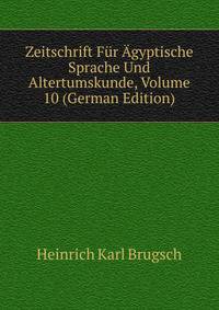 Zeitschrift Fur Agyptische Sprache Und Altertumskunde, Volume 10 (German Edition)