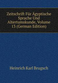 Zeitschrift Fur Agyptische Sprache Und Altertumskunde, Volume 13 (German Edition)