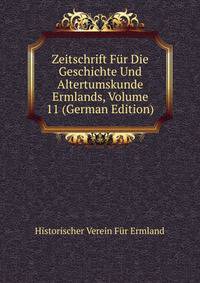 Zeitschrift Fur Die Geschichte Und Altertumskunde Ermlands, Volume 11 (German Edition)
