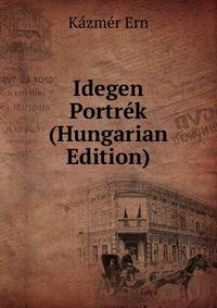 Idegen Portrek (Hungarian Edition)