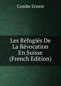 Les Refugies De La Revocation En Suisse (French Edition)