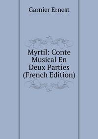 Myrtil: Conte Musical En Deux Parties (French Edition)