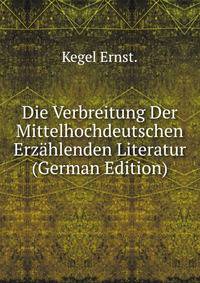 Die Verbreitung Der Mittelhochdeutschen Erzahlenden Literatur (German Edition)