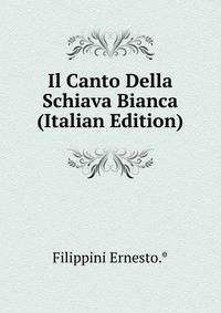 Il Canto Della Schiava Bianca (Italian Edition)