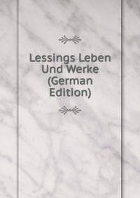 Lessings Leben Und Werke (German Edition)