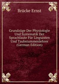 Grundzuge Der Physiologie Und Systematik Der Sprachlaute Fur Linguisten Und Taubstummenlehrer (German Edition)