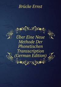 Uber Eine Neue Methode Der Phonetischen Transscription (German Edition)