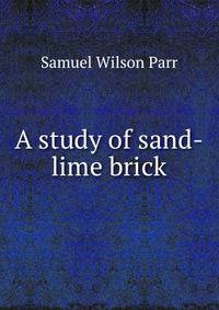 A study of sand-lime brick