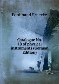 Catalogue No. 10 of physical instruments (German Edition)