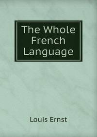 The Whole French Language