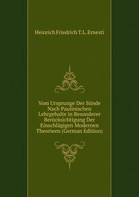 Vom Ursprunge Der Sunde Nach Paulinischen Lehrgehalte in Besonderer Berucksichtigung Der Einschlagigen Modernen Theorieen (German Edition)