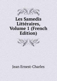 Les Samedis Litteraires, Volume 1 (French Edition)