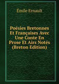 Poesies Bretonnes Et Francaises Avec Une Conte En Prose Et Airs Notes (Breton Edition)