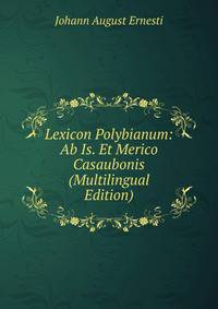 Lexicon Polybianum: Ab Is. Et Merico Casaubonis (Multilingual Edition)