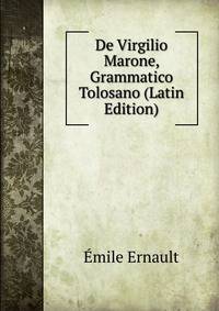 De Virgilio Marone, Grammatico Tolosano (Latin Edition)