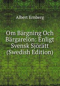 Om Bargning Och Bargarelon: Enligt Svensk Sjoratt (Swedish Edition)