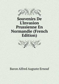 Souvenirs De L'Invasion Prussienne En Normandie (French Edition)