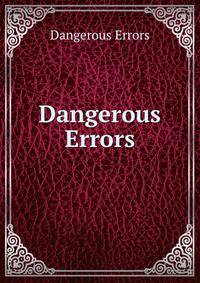 Dangerous Errors