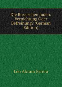 Die Russischen Juden: Vernichtung Oder Befreinung? (German Edition)