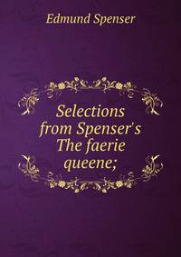 Selections from Spenser's The faerie queene;