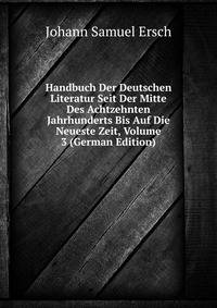 Handbuch Der Deutschen Literatur Seit Der Mitte Des Achtzehnten Jahrhunderts Bis Auf Die Neueste Zeit, Volume 3 (German Edition)