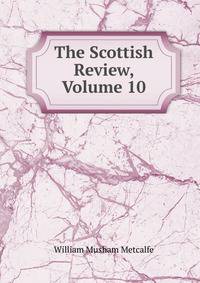 The Scottish Review, Volume 10
