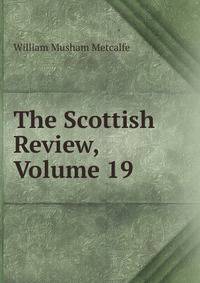 The Scottish Review, Volume 19