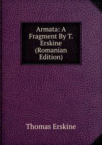 Armata: A Fragment By T. Erskine (Romanian Edition)