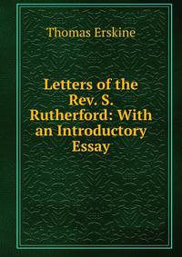 Letters of the Rev. S. Rutherford: With an Introductory Essay