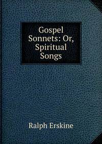 Gospel Sonnets: Or, Spiritual Songs