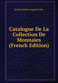 Catalogue De La Collection De Monnaies (French Edition)