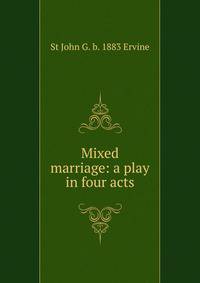Mixed marriage: a play in four acts