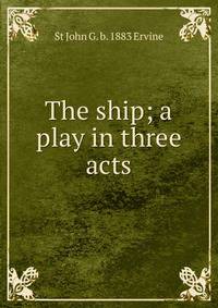 The ship; a play in three acts