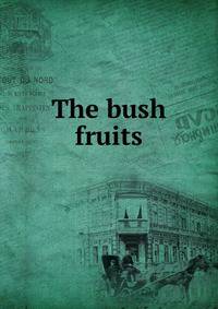 The bush fruits