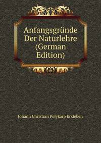 Anfangsgrunde Der Naturlehre (German Edition)
