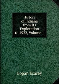 History of Indiana from Its Exploration to 1922, Volume 1